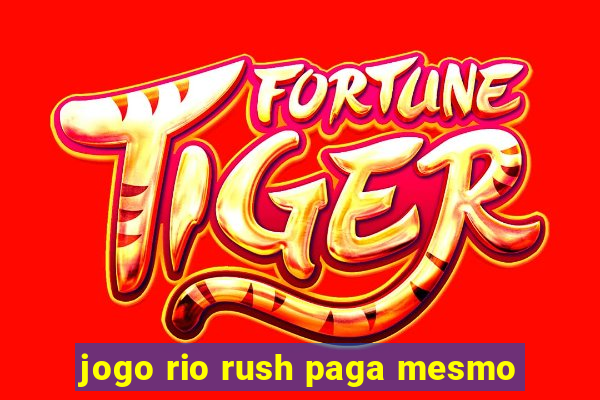 jogo rio rush paga mesmo